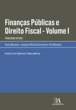 Finanças Públicas e Direito Fiscal - Vol. I - Problemas Actuais