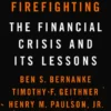 Firefighting: The Financial Crisis And Its Lessons