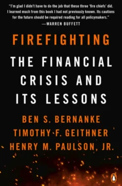 Firefighting: The Financial Crisis And Its Lessons