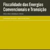 Fiscalidade das Energias Convencionais e Transição - Angola, Brasil, Moçambique e Portugal