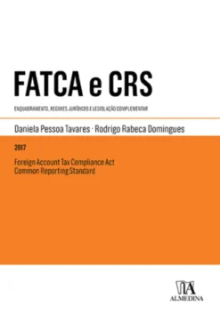 Foreign Account Tax Compliance Act e Common Reporting Standard - Enquadramento, Regimes Jurídicos e Legislação Complementar