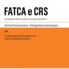 Foreign Account Tax Compliance Act e Common Reporting Standard - Enquadramento, Regimes Jurídicos e Legislação Complementar