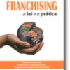 Franchising - a lei e a prática