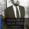 Francisco Lucas Pires - O Desafio da Liberdade