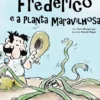 Frederico e a Planta Maravilhosa