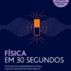 Física em 30 segundos
