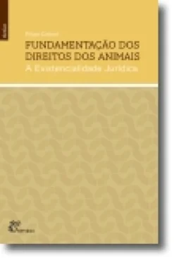 Fundamentação dos Direitos dos Animais - A existencialidade jurídica