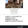 Garantia de Direitos e Regulação - Perspectivas de Direito Administrativo