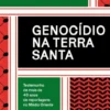 Genocídio na Terra Santa - Testemunho de Mais de 40 Anos de Reportagens no Médio Oriente