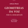 Geometrias da Voz-Não é a Mim que Lês