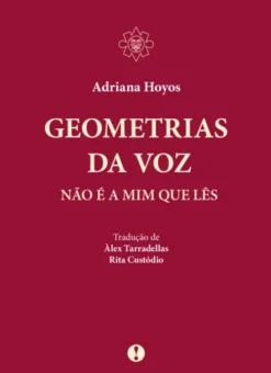 Geometrias da Voz-Não é a Mim que Lês