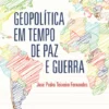 Geopolítica em tempo de paz e guerra