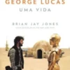 George Lucas: Uma Vida