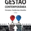 Gestão Contemporânea - Princípios, Tendências e Desafios