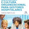 Gestão, Liderança e Cultura Organizacional para Gestores Hospitalares