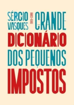 Grande Dicionário dos Pequenos Impostos