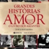 Grandes Histórias de Amor: o livro dos amantes
