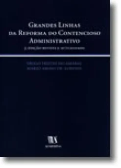 Grandes Linhas da Reforma do Contencioso Administrativo