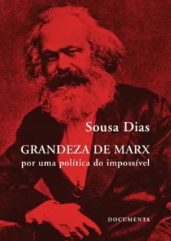 Grandeza de Marx - Por Uma Política do Impossível