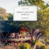 Great Escapes 2019 Africa - The Hotel Book