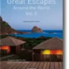 Great Escapes Around the World Vol. II
