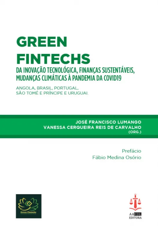 Green Fintechs - Da Inovação Tecnológica, Finanças Sustentáveis, Mudanças Climáticas à Pandemia da COVID19 - Angola, Brasil, Portugal, São Tomé e Príncipe e Uruguai