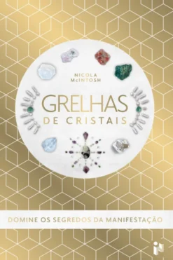 Grelhas de Cristais - Domine os Segredos da Manifestação
