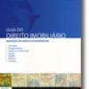 Guia do Direito Imobiliário - Volume I - Aquisição do Direito de Propriedade