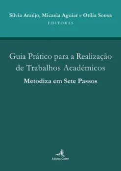 Guia Prático para a Realização de Trabalhos Académicos - Metodizar em Sete Passos