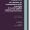 Guia Prático Do Processo de Contraordenação Laboral e das Infrações à Segurança Social