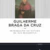 Guilherme Braga da Cruz - Introdução ao Estudo da sua Biografia