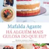 Há alguém mais gulosa do que eu?