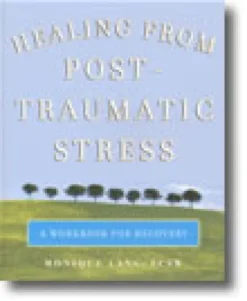 Healing From Post-Traumatic Stress - A Workbook for Recovery