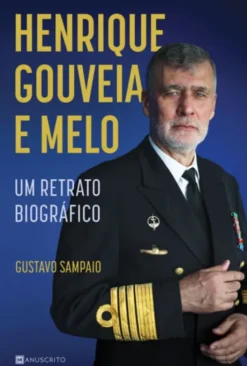 Henrique Gouveia e Melo - Um Retrato Biográfico