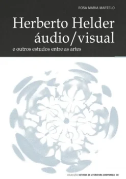 Herberto Helder Áudio/Visual e outros Estudos entre as Artes