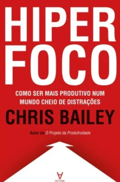 Hiperfoco - Como ser mais produtivo num mundo cheio de distrações