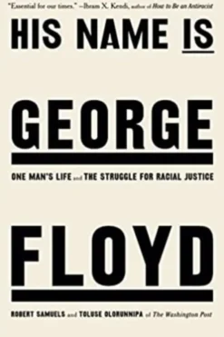 His Name Is George Floyd: One Man's Life and the Struggle for Racial Justice