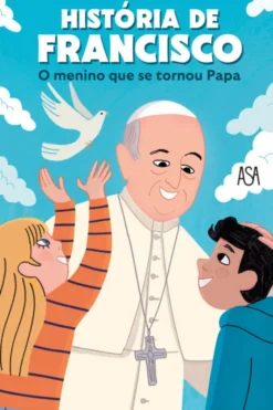 História de Francisco - O Menino que se Tornou Papa