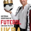 Histórias Divertidas do Futebol Contadas pelo Rei Ukra