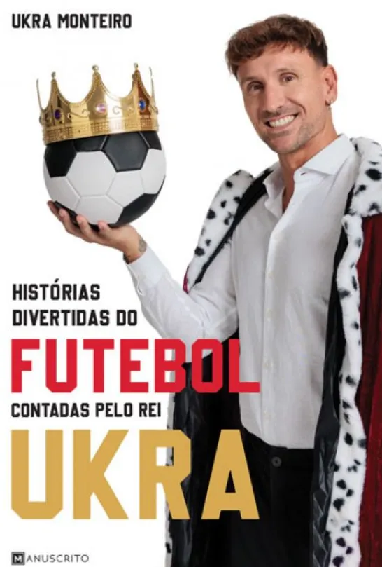 Histórias Divertidas do Futebol Contadas pelo Rei Ukra