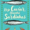 Hoje Caviar, Amanhã Sardinhas