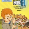 Hora H - Viagem Quase Invisível - Livro 3