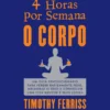 4 Horas por Semana - O Corpo
