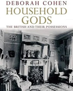 Household Gods: The British and Their Possessions
