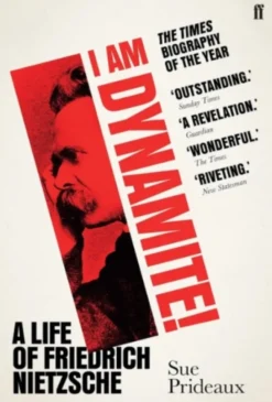 I Am Dynamite! - A Life of Friedrich Nietzsche
