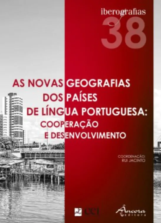 Iberografias 38 - As Novas Geografias dos Países de Língua Portuguesa: Cooperação e Desenvolvimento