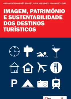 Imagem, Património e Sustentabilidade dos Destinos Turísticos
