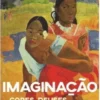 Imaginação - Cores, Deuses, Viagens e Amores