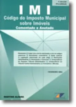 IMI - Código do Imposto Municipal sobre Imóveis - Comentado e Anotado