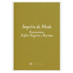 Império do Medo - Escravatura, Tráfico Negreiro e Racismo